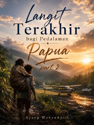 Langit Terakhir bagi Pedalaman Papua Part 2