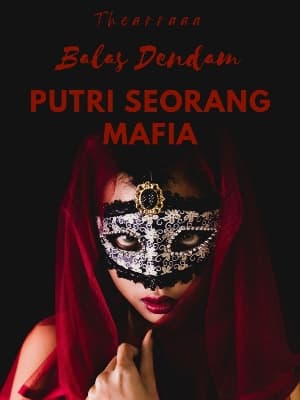 Balas Dendam Putri Seorang Mafia